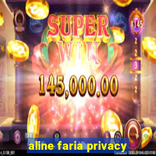 aline faria privacy